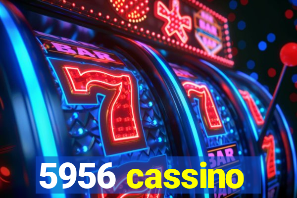 5956 cassino